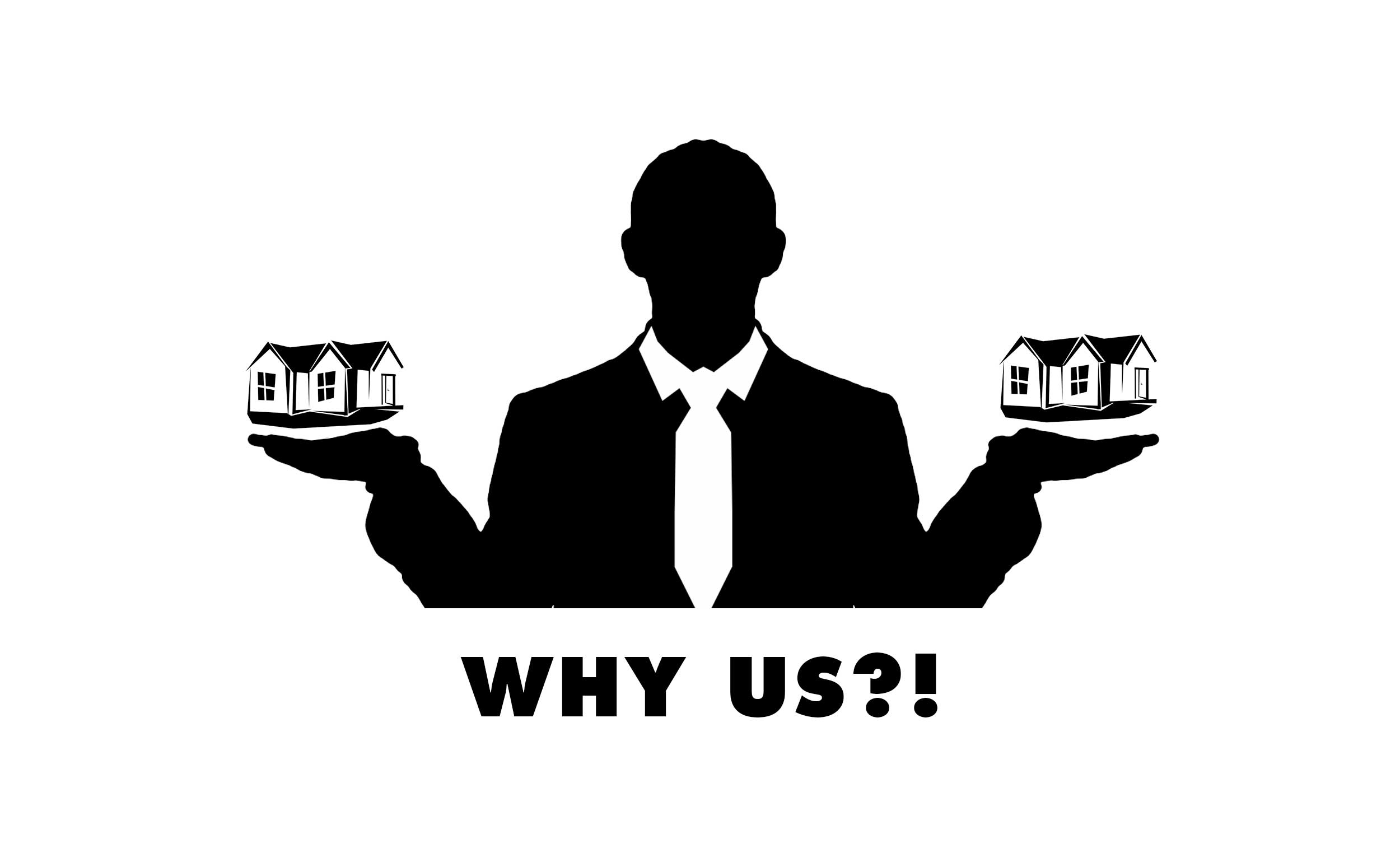 Black-and-white silhouette of a professional figure in a suit with outstretched arms, balancing three small house icons on each palm. Bold text 'WHY US?!' is centered below, emphasizing a real estate or housing-related message.